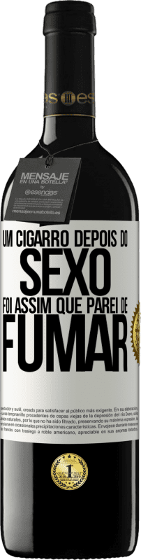 39,95 € | Vinho tinto Edição RED MBE Reserva Um cigarro depois do sexo. Foi assim que parei de fumar Etiqueta Branca. Etiqueta personalizável Reserva 12 Meses Colheita 2016 Tempranillo