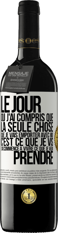 39,95 € | Vin rouge Édition RED MBE Réserve Le jour où j'ai compris que la seule chose que je vais emporter avec moi c'est ce que je vis j'ai commencé à vivre ce que je veu Étiquette Blanche. Étiquette personnalisable Réserve 12 Mois Récolte 2015 Tempranillo