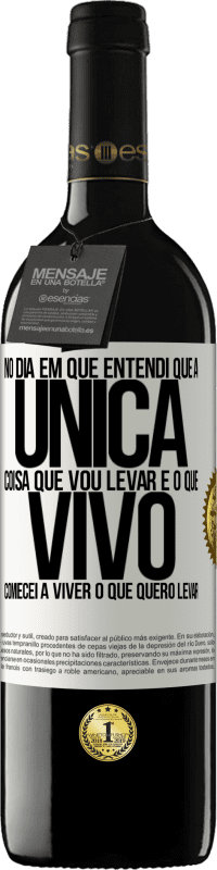 «No dia em que entendi que a única coisa que vou levar é o que vivo, comecei a viver o que quero levar» Edição RED MBE Reserva