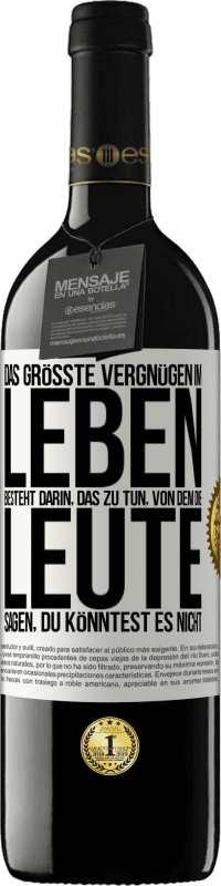 39,95 € Kostenloser Versand | Rotwein RED Ausgabe MBE Reserve Das größte Vergnügen im Leben besteht darin, das zu tun, von dem die Leute sagen, du könntest es nicht Weißes Etikett. Anpassbares Etikett Reserve 12 Monate Ernte 2016 Tempranillo