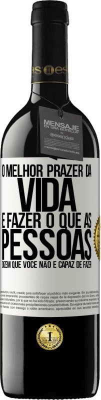 39,95 € Envio grátis | Vinho tinto Edição RED MBE Reserva O melhor prazer da vida é fazer o que as pessoas dizem que você não é capaz de fazer Etiqueta Branca. Etiqueta personalizável Reserva 12 Meses Colheita 2016 Tempranillo