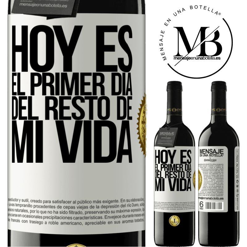 39,95 € Envío gratis | Vino Tinto Edición RED MBE Reserva Hoy es el primer día del resto de mi vida Etiqueta Blanca. Etiqueta personalizable Reserva 12 Meses Cosecha 2014 Tempranillo