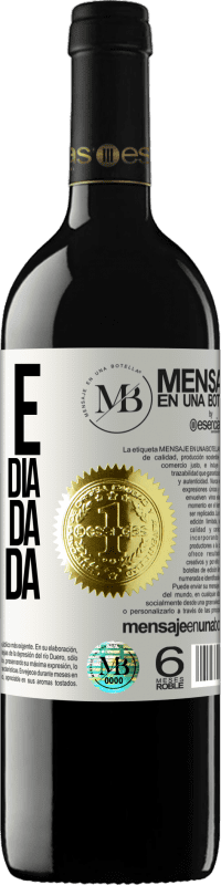 «Hoje é o primeiro dia do resto da minha vida» Edição RED MBE Reserva