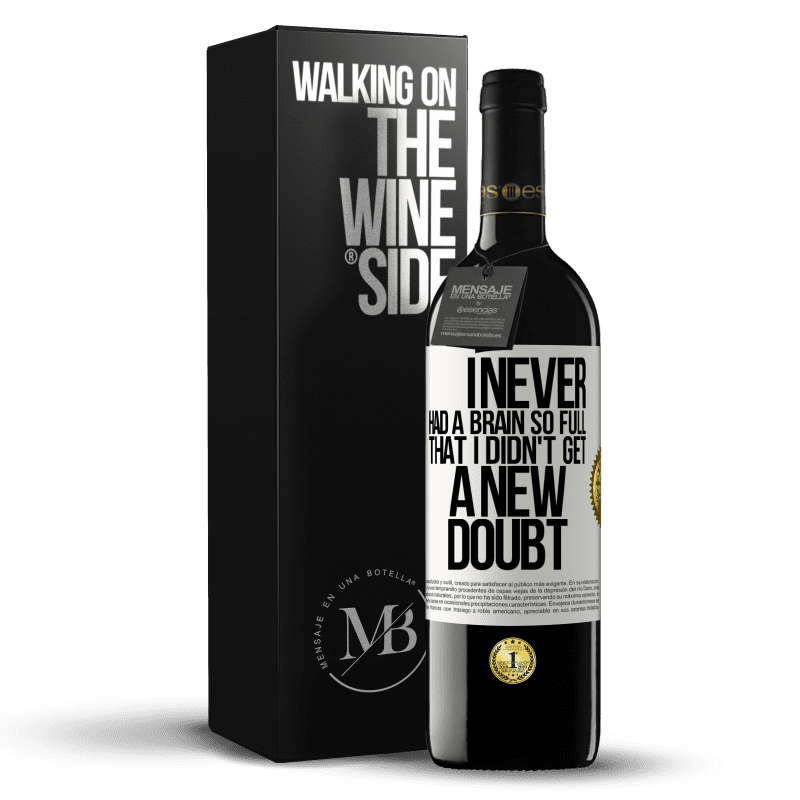 39,95 € Free Shipping | Red Wine RED Edition MBE Reserve I never had a brain so full that I didn't get a new doubt White Label. Customizable label Reserve 12 Months Harvest 2014 Tempranillo