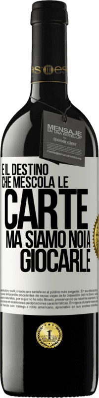 39,95 € | Vino rosso Edizione RED MBE Riserva È il destino che mescola le carte, ma siamo noi a giocarle Etichetta Bianca. Etichetta personalizzabile Riserva 12 Mesi Raccogliere 2015 Tempranillo