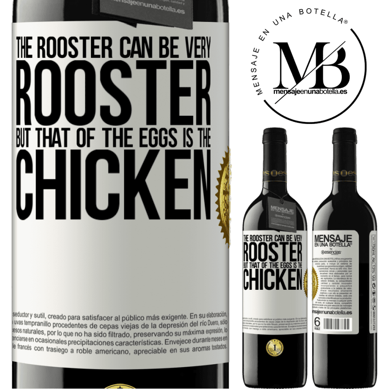 39,95 € Free Shipping | Red Wine RED Edition MBE Reserve The rooster can be very rooster, but that of the eggs is the chicken White Label. Customizable label Reserve 12 Months Harvest 2015 Tempranillo