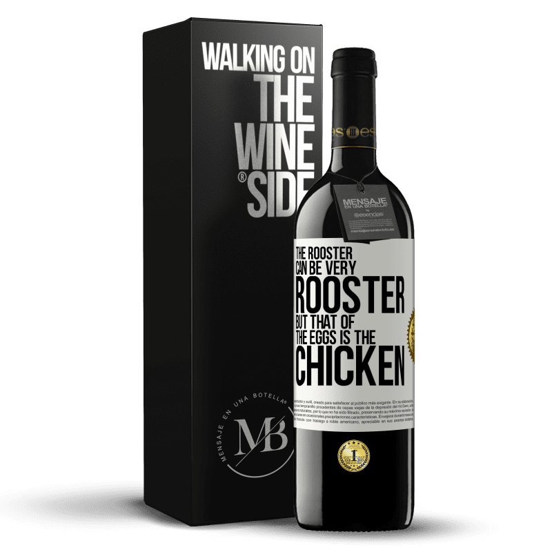 39,95 € Free Shipping | Red Wine RED Edition MBE Reserve The rooster can be very rooster, but that of the eggs is the chicken White Label. Customizable label Reserve 12 Months Harvest 2016 Tempranillo