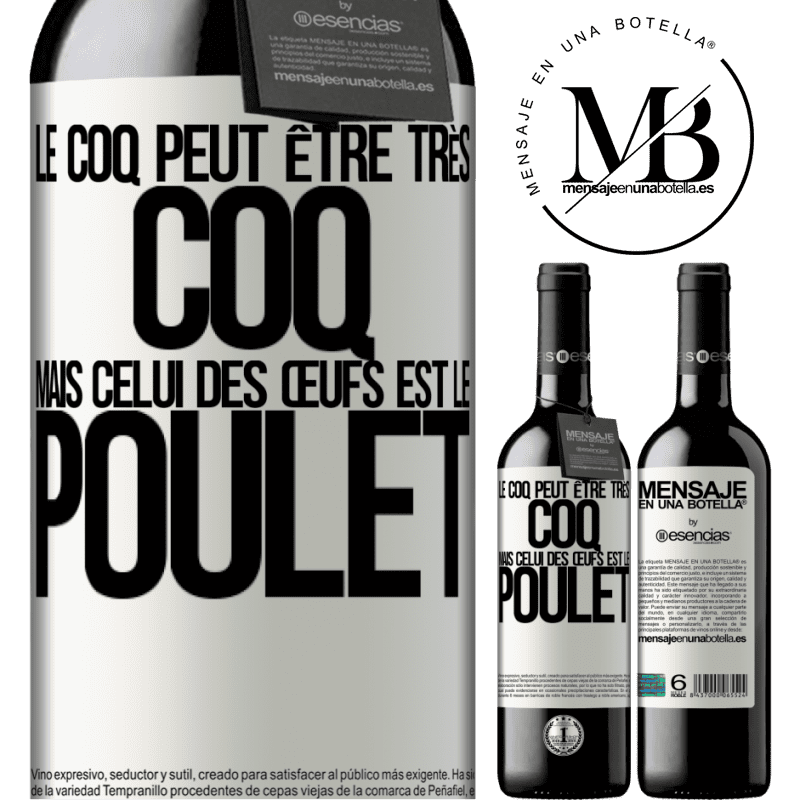 «Le coq peut être très coq, mais celui des œufs est le poulet» Édition RED MBE Réserve