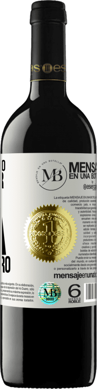 «Si te lo tengo que pedir, ya no lo quiero» Edición RED MBE Reserva