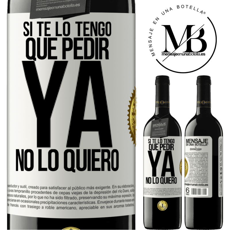 39,95 € Envío gratis | Vino Tinto Edición RED MBE Reserva Si te lo tengo que pedir, ya no lo quiero Etiqueta Blanca. Etiqueta personalizable Reserva 12 Meses Cosecha 2016 Tempranillo