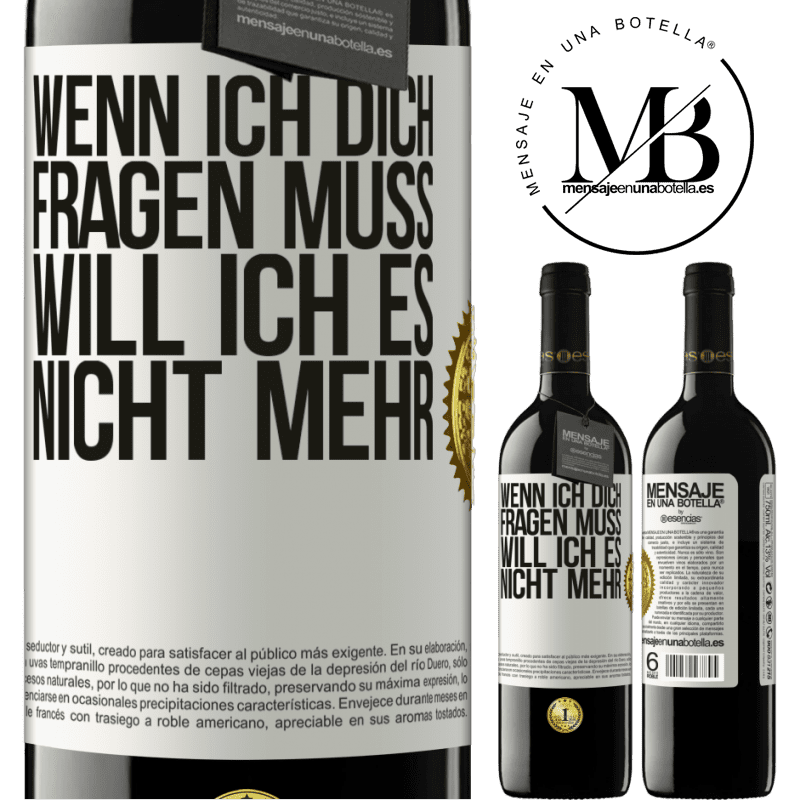 39,95 € Kostenloser Versand | Rotwein RED Ausgabe MBE Reserve Wenn ich dich darum bitten muss, will ich es nicht mehr Weißes Etikett. Anpassbares Etikett Reserve 12 Monate Ernte 2015 Tempranillo