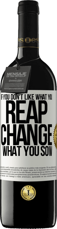 «If you don't like what you reap, change what you sow» RED Edition MBE Reserve