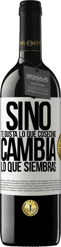 39,95 € Envío gratis | Vino Tinto Edición RED MBE Reserva Si no te gusta lo que cosechas, cambia lo que siembras Etiqueta Blanca. Etiqueta personalizable Reserva 12 Meses Cosecha 2016 Tempranillo