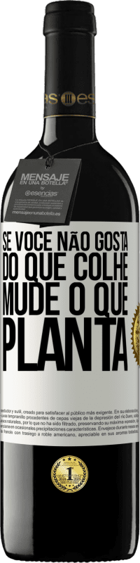39,95 € Envio grátis | Vinho tinto Edição RED MBE Reserva Se você não gosta do que colhe, mude o que planta Etiqueta Branca. Etiqueta personalizável Reserva 12 Meses Colheita 2016 Tempranillo