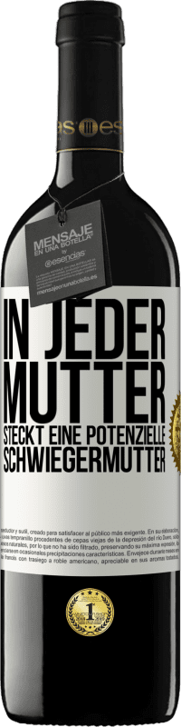 39,95 € | Rotwein RED Ausgabe MBE Reserve In jeder Mutter steckt eine potenzielle Schwiegermutter Weißes Etikett. Anpassbares Etikett Reserve 12 Monate Ernte 2015 Tempranillo