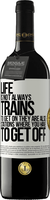 39,95 € | Red Wine RED Edition MBE Reserve Life is not always trains to get on, they are also stations where you have to get off White Label. Customizable label Reserve 12 Months Harvest 2014 Tempranillo