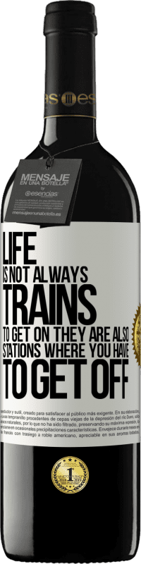 39,95 € | Red Wine RED Edition MBE Reserve Life is not always trains to get on, they are also stations where you have to get off White Label. Customizable label Reserve 12 Months Harvest 2015 Tempranillo