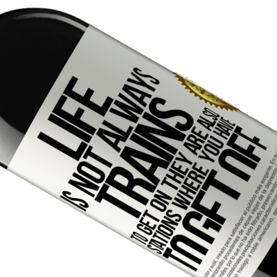 Unique & Personal Expressions. «Life is not always trains to get on, they are also stations where you have to get off» RED Edition MBE Reserve
