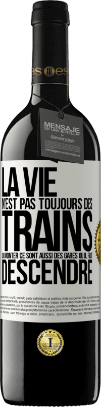 39,95 € Envoi gratuit | Vin rouge Édition RED MBE Réserve La vie n'est pas toujours des trains où monter ce sont aussi des gares où il faut descendre Étiquette Blanche. Étiquette personnalisable Réserve 12 Mois Récolte 2016 Tempranillo