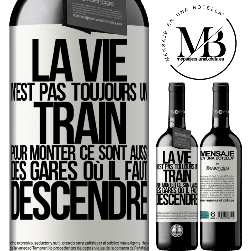 «La vie n'est pas toujours des trains où monter ce sont aussi des gares où il faut descendre» Édition RED MBE Réserve