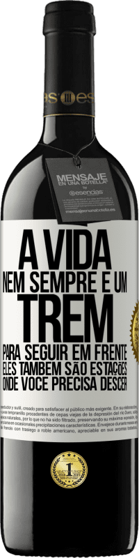 39,95 € | Vinho tinto Edição RED MBE Reserva A vida nem sempre é um trem para seguir em frente, eles também são estações onde você precisa descer Etiqueta Branca. Etiqueta personalizável Reserva 12 Meses Colheita 2014 Tempranillo