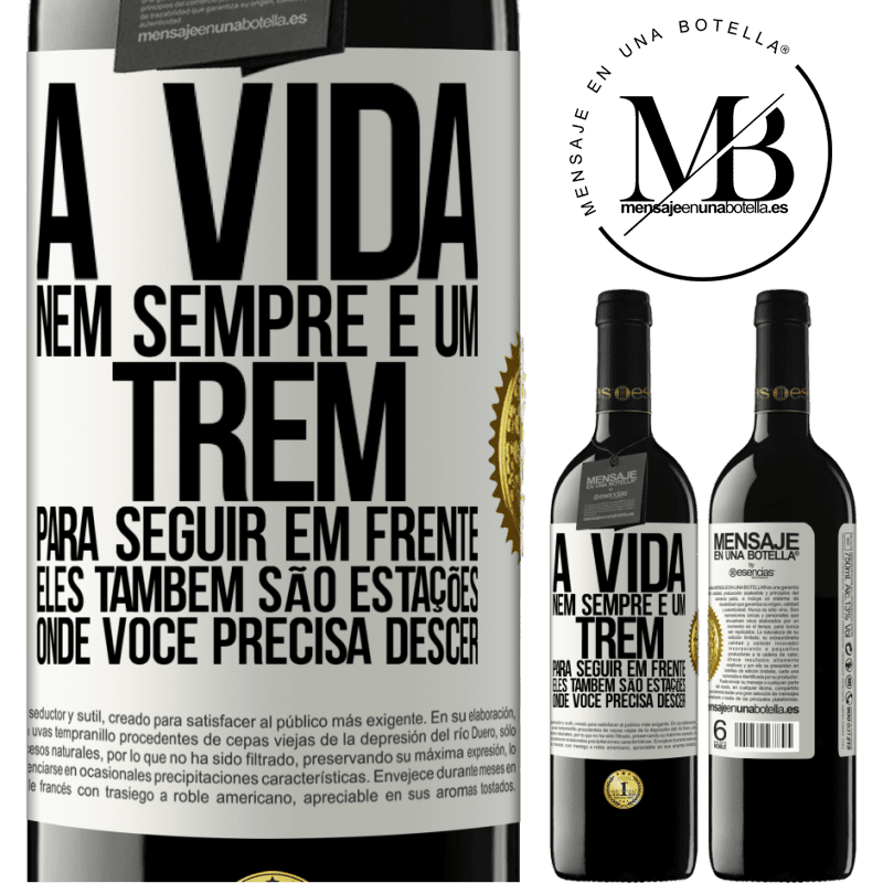 39,95 € Envio grátis | Vinho tinto Edição RED MBE Reserva A vida nem sempre é um trem para seguir em frente, eles também são estações onde você precisa descer Etiqueta Branca. Etiqueta personalizável Reserva 12 Meses Colheita 2015 Tempranillo