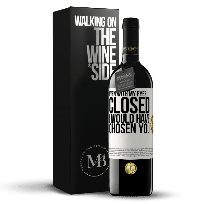 39,95 € Free Shipping | Red Wine RED Edition MBE Reserve Even with my eyes closed I would have chosen you White Label. Customizable label Reserve 12 Months Harvest 2014 Tempranillo