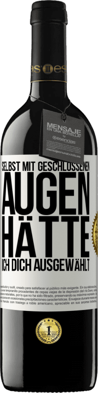 Kostenloser Versand | Rotwein RED Ausgabe MBE Reserve Selbst mit geschlossenen Augen hätte ich dich ausgewählt Weißes Etikett. Anpassbares Etikett Reserve 12 Monate Ernte 2014 Tempranillo