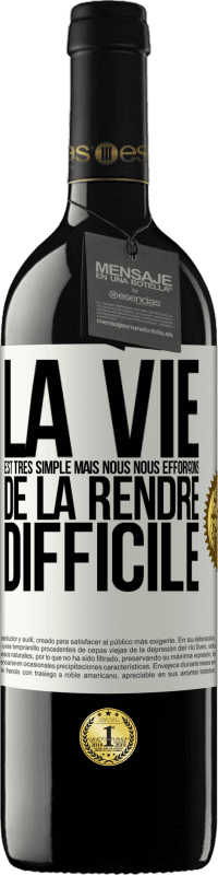 39,95 € | Vin rouge Édition RED MBE Réserve La vie est très simple mais nous nous efforçons de la rendre difficile Étiquette Blanche. Étiquette personnalisable Réserve 12 Mois Récolte 2015 Tempranillo