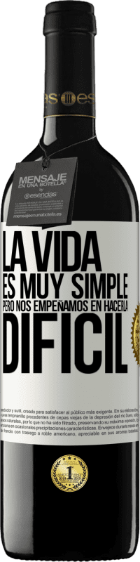 «La vida es muy simple, pero nos empeñamos en hacerla difícil» Edición RED MBE Reserva