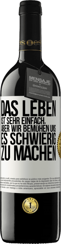 39,95 € | Rotwein RED Ausgabe MBE Reserve Das Leben ist sehr einfach, aber wir bemühen uns, es schwierig zu machen Weißes Etikett. Anpassbares Etikett Reserve 12 Monate Ernte 2015 Tempranillo