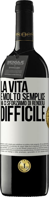 39,95 € | Vino rosso Edizione RED MBE Riserva La vita è molto semplice, ma ci sforziamo di renderla difficile Etichetta Bianca. Etichetta personalizzabile Riserva 12 Mesi Raccogliere 2014 Tempranillo