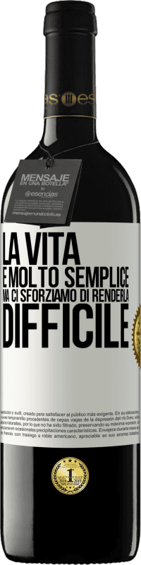 39,95 € Spedizione Gratuita | Vino rosso Edizione RED MBE Riserva La vita è molto semplice, ma ci sforziamo di renderla difficile Etichetta Bianca. Etichetta personalizzabile Riserva 12 Mesi Raccogliere 2016 Tempranillo