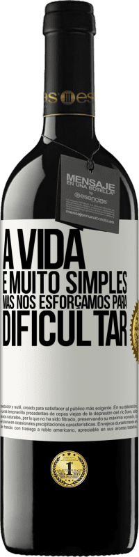 «A vida é muito simples, mas nos esforçamos para dificultar» Edição RED MBE Reserva
