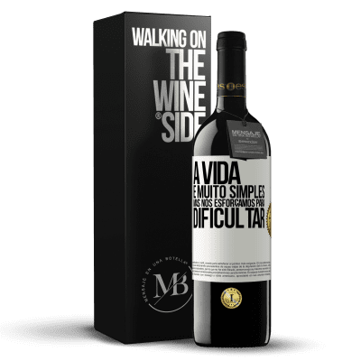 «A vida é muito simples, mas nos esforçamos para dificultar» Edição RED MBE Reserva