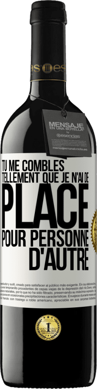 39,95 € | Vin rouge Édition RED MBE Réserve Tu me combles tellement que je n'ai de place pour personne d'autre Étiquette Blanche. Étiquette personnalisable Réserve 12 Mois Récolte 2016 Tempranillo