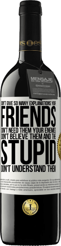 39,95 € | 赤ワイン REDエディション MBE 予約する あまり多くの説明をしないでください。あなたの友人はそれらを必要としない、あなたの敵はそれらを信じない、そして愚かな人はそれらを理解しない ホワイトラベル. カスタマイズ可能なラベル 予約する 12 月 収穫 2016 Tempranillo