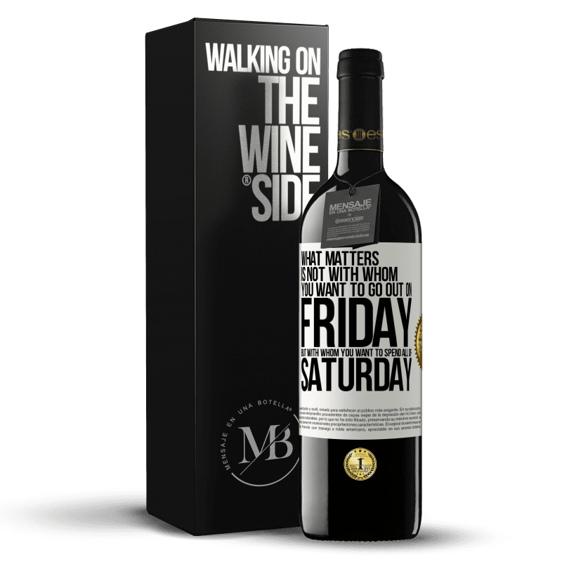 39,95 € Free Shipping | Red Wine RED Edition MBE Reserve What matters is not with whom you want to go out on Friday, but with whom you want to spend all of Saturday White Label. Customizable label Reserve 12 Months Harvest 2014 Tempranillo