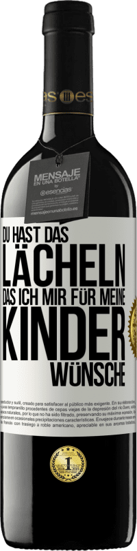 39,95 € Kostenloser Versand | Rotwein RED Ausgabe MBE Reserve Du hast das Lächeln, das ich mir für meine Kinder wünsche Weißes Etikett. Anpassbares Etikett Reserve 12 Monate Ernte 2014 Tempranillo