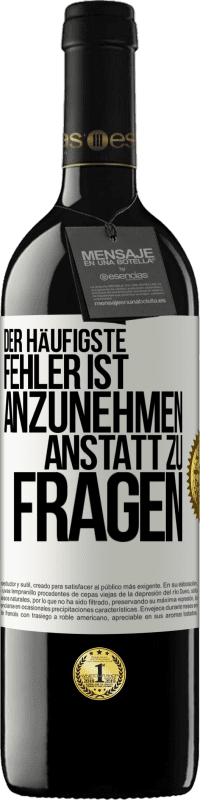 39,95 € Kostenloser Versand | Rotwein RED Ausgabe MBE Reserve Der häufigste Fehler ist anzunehmen, anstatt zu fragen Weißes Etikett. Anpassbares Etikett Reserve 12 Monate Ernte 2016 Tempranillo