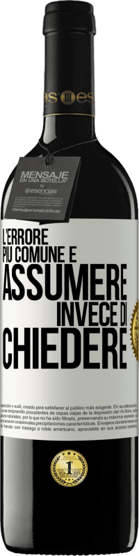 Spedizione Gratuita | Vino rosso Edizione RED MBE Riserva L'errore più comune è assumere invece di chiedere Etichetta Bianca. Etichetta personalizzabile Riserva 12 Mesi Raccogliere 2014 Tempranillo