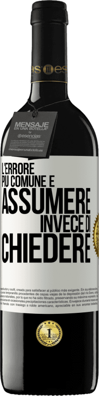 39,95 € Spedizione Gratuita | Vino rosso Edizione RED MBE Riserva L'errore più comune è assumere invece di chiedere Etichetta Bianca. Etichetta personalizzabile Riserva 12 Mesi Raccogliere 2016 Tempranillo