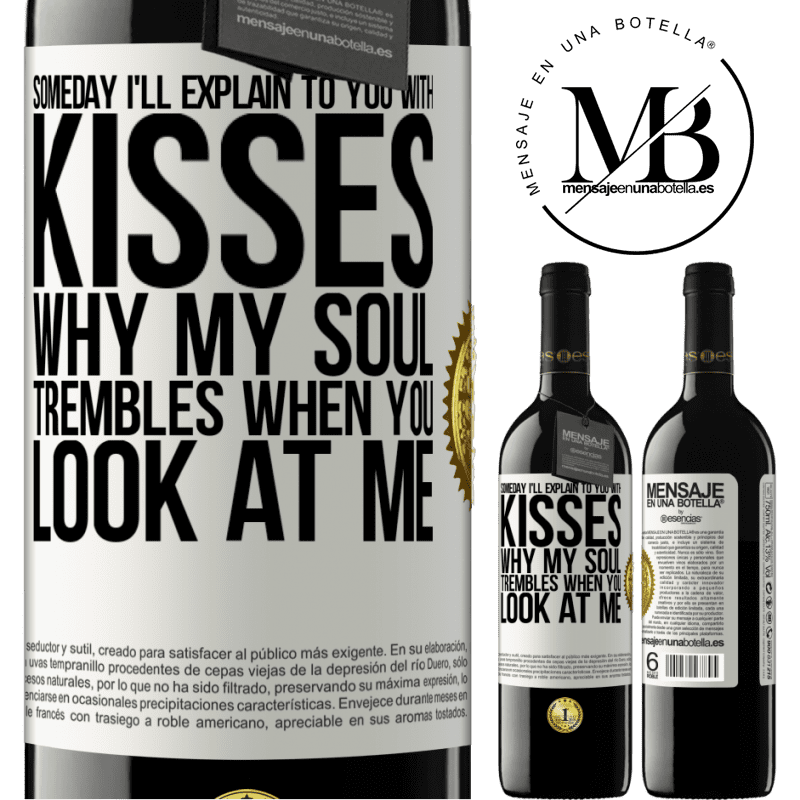 24,95 € Free Shipping | Red Wine RED Edition Crianza 6 Months Someday I'll explain to you with kisses why my soul trembles when you look at me White Label. Customizable label Aging in oak barrels 6 Months Harvest 2019 Tempranillo