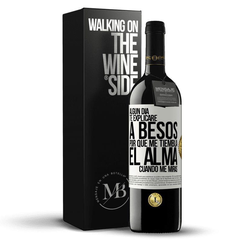 39,95 € Envío gratis | Vino Tinto Edición RED MBE Reserva Algún día te explicaré a besos por qué me tiembla el alma cuando me miras Etiqueta Blanca. Etiqueta personalizable Reserva 12 Meses Cosecha 2016 Tempranillo
