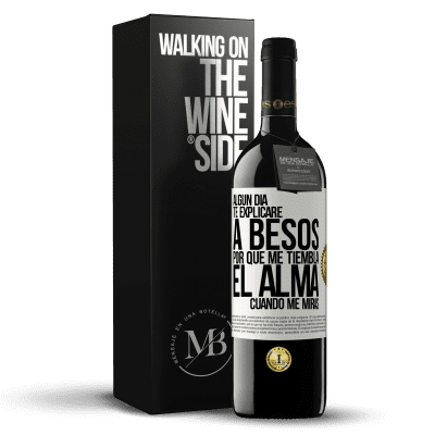 «Algún día te explicaré a besos por qué me tiembla el alma cuando me miras» Edición RED MBE Reserva