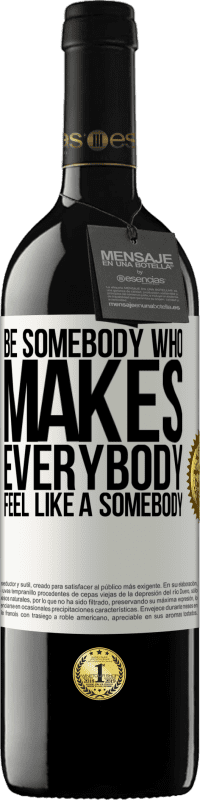 39,95 € | Red Wine RED Edition MBE Reserve Be somebody who makes everybody feel like a somebody White Label. Customizable label Reserve 12 Months Harvest 2014 Tempranillo