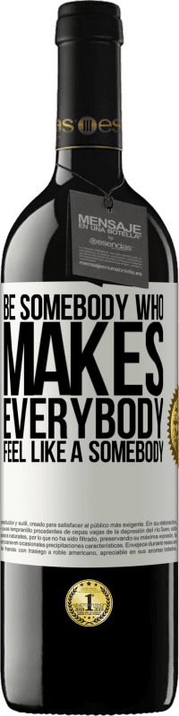 «Be somebody who makes everybody feel like a somebody» Edición RED MBE Reserva
