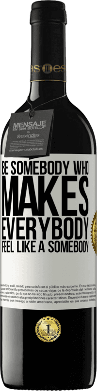 «Be somebody who makes everybody feel like a somebody» Edição RED MBE Reserva