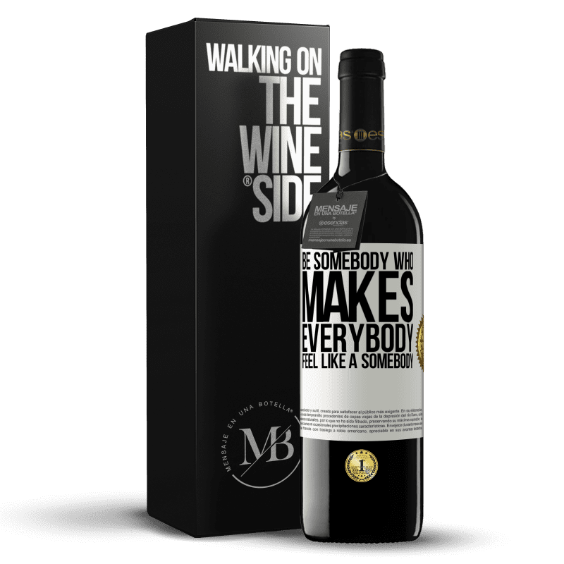 39,95 € Envio grátis | Vinho tinto Edição RED MBE Reserva Be somebody who makes everybody feel like a somebody Etiqueta Branca. Etiqueta personalizável Reserva 12 Meses Colheita 2016 Tempranillo