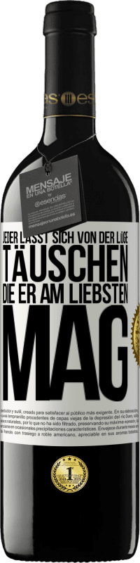 39,95 € Kostenloser Versand | Rotwein RED Ausgabe MBE Reserve Jeder lässt sich von der Lüge täuschen, die er am liebsten mag Weißes Etikett. Anpassbares Etikett Reserve 12 Monate Ernte 2014 Tempranillo